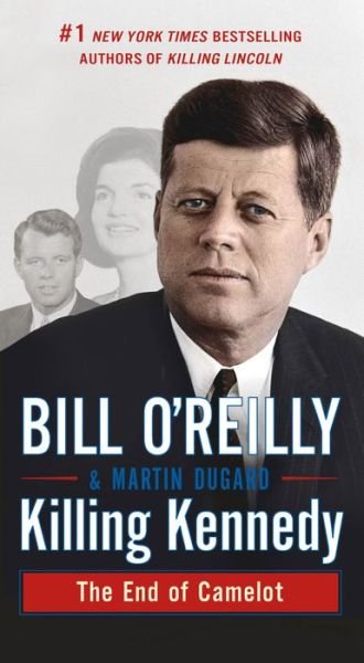 Cover for Bill O'Reilly · Killing Kennedy: The End of Camelot - Bill O'Reilly's Killing Series (Taschenbuch) (2017)