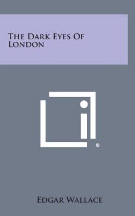 Cover for Edgar Wallace · The Dark Eyes of London (Innbunden bok) (2013)