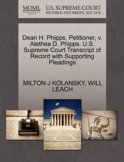 Dean H. Phipps, Petitioner, V. Alethea D. Phipps. U.s. Supreme Court Transcript of Record with Supporting Pleadings - Milton J Kolansky - Books - Gale Ecco, U.S. Supreme Court Records - 9781270345145 - October 28, 2011