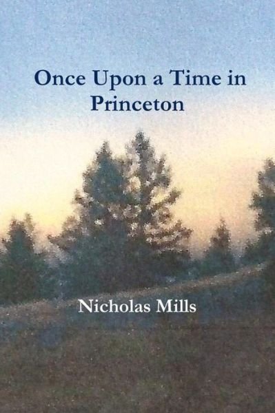 Cover for Nicholas Mills · Once Upon a Time in Princeton (Taschenbuch) (2013)