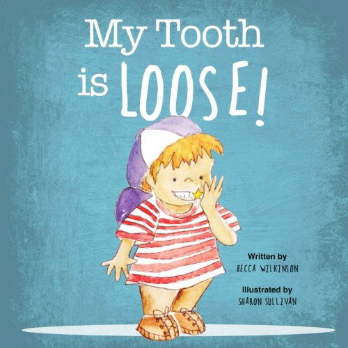 Cover for Becca Wilkinson · My Tooth is Loose! (Paperback Book) (2014)