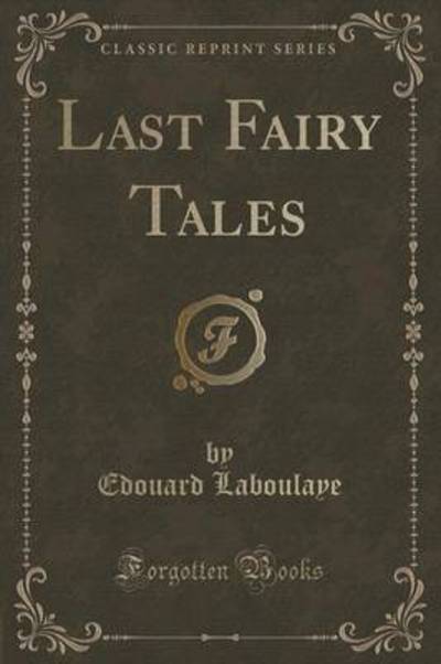 Cover for Edouard Laboulaye · Last Fairy Tales (Classic Reprint) (Paperback Book) (2015)