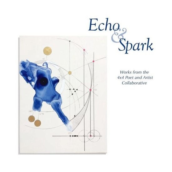 4 x 4 Art and Poetry Collaborative · Echo and Spark (Paperback Bog) (2017)