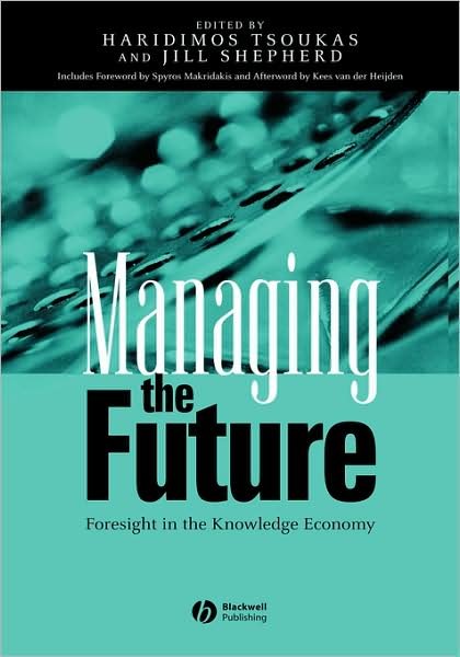 Cover for H Tsoukas · Managing the Future: Foresight in the Knowledge Economy (Inbunden Bok) (2004)