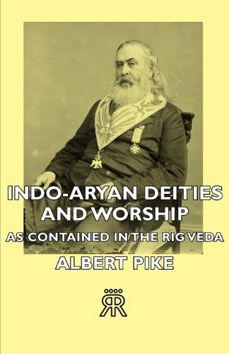 Cover for Albert Pike · Indo-aryan Deities and Worship - As Contained in the Rig Veda (Paperback Book) (2007)