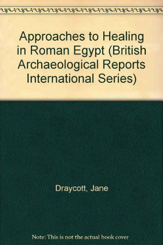 Cover for Jane Draycott · Approaches to Healing in Roman Egypt (Paperback Book) (2012)