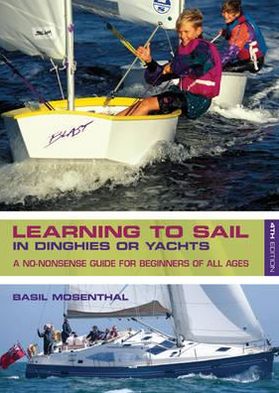 Learning to Sail: In Dinghies or Yachts: A No-Nonsense Guide for Beginners of All Ages - Basil Mosenthal - Książki - Bloomsbury Publishing PLC - 9781408131145 - 15 stycznia 2011