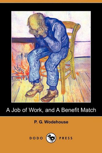 Cover for P. G. Wodehouse · A Job of Work, and a Benefit Match (Dodo Press) (Paperback Book) (2009)