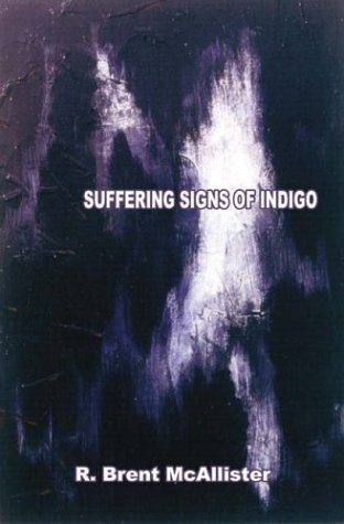 Suffering Signs of Indigo - Brent Mcallister - Böcker - AuthorHouse - 9781410772145 - 22 oktober 2003