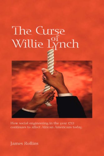 Cover for James C. Rollins · The Curse of Willie Lynch: How Social Engineering in the Year 1712 Continues to Affect African Americans Today (Hardcover Book) (2006)