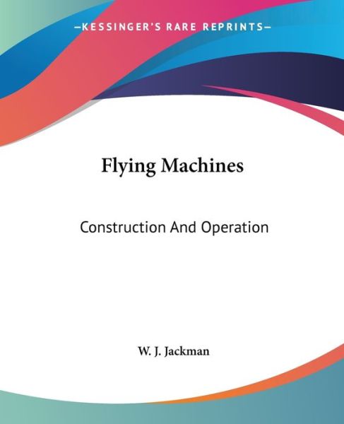 Cover for W. J. Jackman · Flying Machines: Construction and Operation (Paperback Book) (2004)