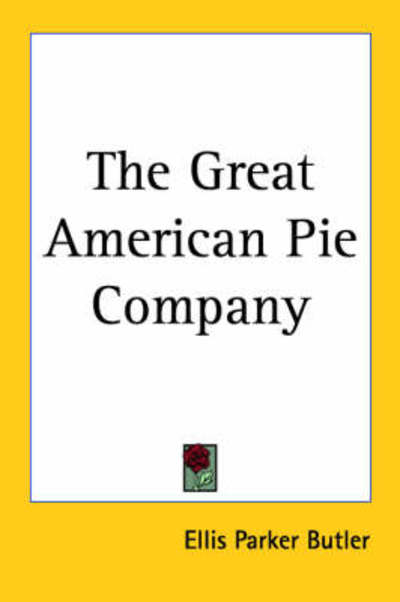 Cover for Ellis Parker Butler · The Great American Pie Company (Paperback Book) (2004)