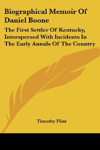 Cover for Timothy Flint · Biographical Memoir of Daniel Boone: the First Settler of Kentucky, Interspersed with Incidents in the Early Annals of the Country (Paperback Book) (2007)