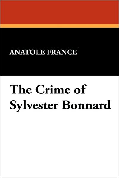 Cover for Anatole France · The Crime of Sylvester Bonnard (Paperback Book) (2024)