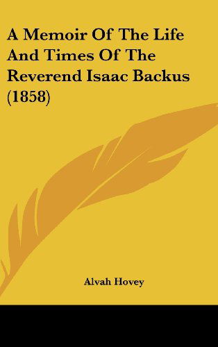 Cover for Alvah Hovey · A Memoir of the Life and Times of the Reverend Isaac Backus (1858) (Hardcover Book) (2008)