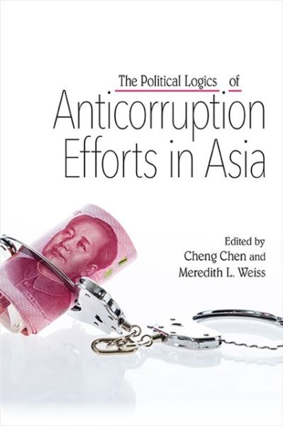 Cover for Chen WEISS · The Political Logics of Anticorruption Efforts in Asia - SUNY series in Comparative Politics (Paperback Book) (2020)