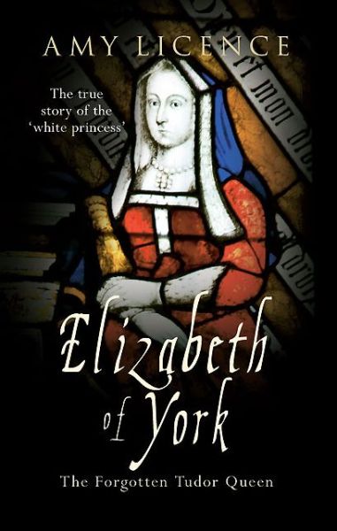 Cover for Amy Licence · Elizabeth of York: The Forgotten Tudor Queen (Paperback Book) (2014)