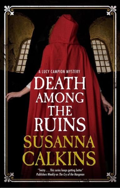 Cover for Susanna Calkins · Death Among the Ruins - A Lucy Campion Mystery (Inbunden Bok) [Main edition] (2023)