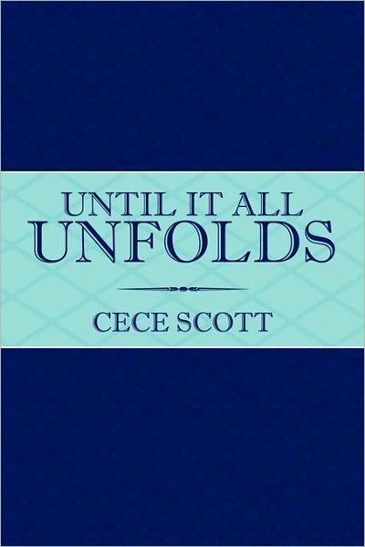 Cover for Cece Scott · Until It All Unfolds (Hardcover Book) (2010)