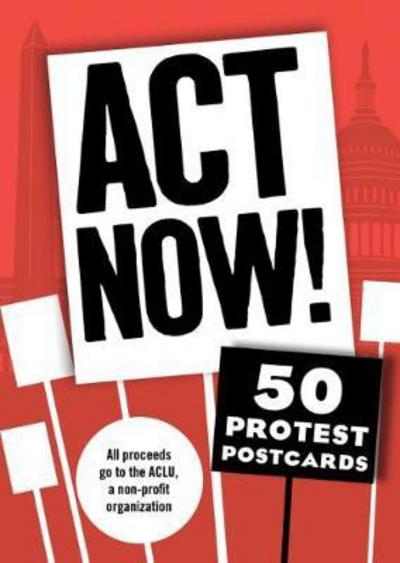 Cover for Chronicle Books · Act Now!: 50 Protest Postcards (Postcard) (2017)