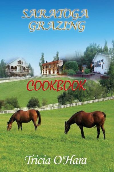 Cover for Tricia O'hara · Saratoga Grazing: Cookbook (Paperback Book) (2010)