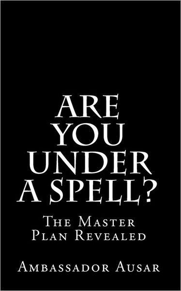 Cover for Ambassador Ausar · Are You Under a Spell: the Master Plan Revealed (Pocketbok) (2010)