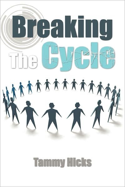 Breaking the Cycle - Tammy Hicks - Böcker - Xlibris Corporation - 9781456817145 - 6 december 2010
