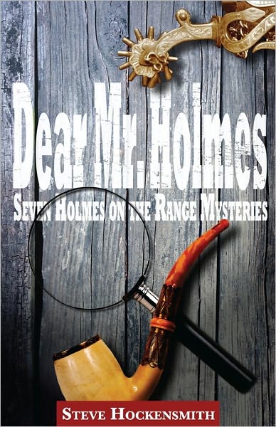 Cover for Steve Hockensmith · Dear Mr. Holmes: Seven Holmes on the Range Mysteries (Paperback Book) (2011)