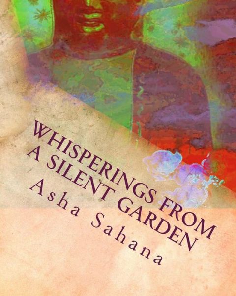 Cover for Asha Sahana · Whisperings from a Silent Garden (Paperback Book) (2013)