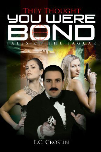 Cover for E C. Croslin · They Thought You Were Bond: Tales of the Jaguar (Pocketbok) (2012)