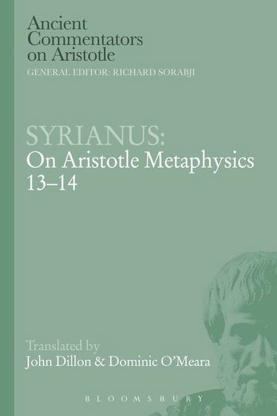 Syrianus: On Aristotle Metaphysics 13-14 - Ancient Commentators on Aristotle - Syrianus - Kirjat - Bloomsbury Publishing PLC - 9781472558145 - torstai 10. huhtikuuta 2014