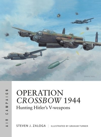 Cover for Steven J. Zaloga · Operation Crossbow 1944: Hunting Hitler's V-weapons - Air Campaign (Paperback Book) (2018)