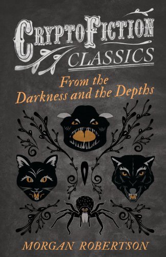 Cover for Morgan Robertson · From the Darkness and the Depths (Cryptofiction Classics) (Taschenbuch) (2013)