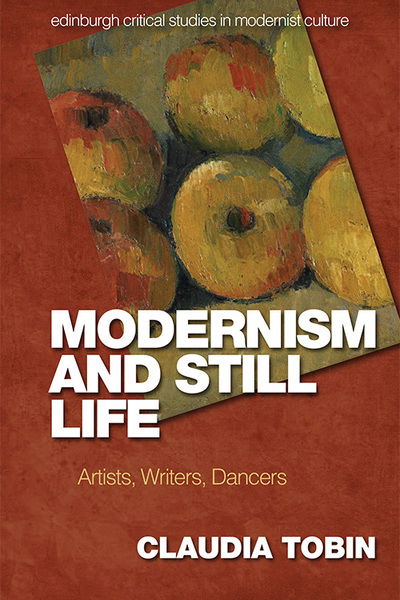 Cover for Claudia Tobin · Modernism and Still Life: Artists, Writers, Dancers - Edinburgh Critical Studies in Modernist Culture (Paperback Book) (2021)