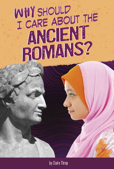 Cover for Don Nardo · Why Should I Care About the Ancient Romans? - Why Should I Care About History? (Hardcover Book) (2020)