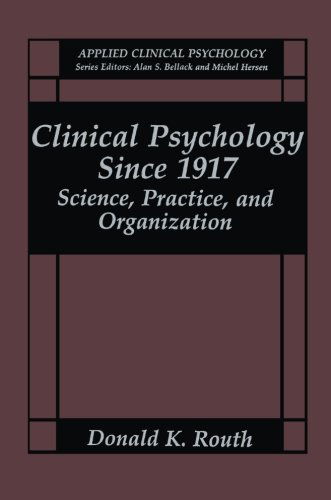 Cover for Donald K. Routh · Clinical Psychology Since 1917: Science, Practice, and Organization - NATO Science Series B: (Paperback Book) [Softcover reprint of the original 1st ed. 1994 edition] (2013)