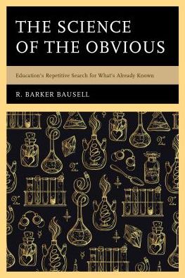 Cover for R. Barker Bausell · The Science of the Obvious: Education's Repetitive Search for What's Already Known (Paperback Bog) (2017)
