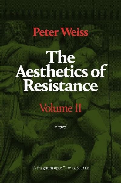 Cover for Peter Weiss · The Aesthetics of Resistance, Volume II: A Novel (Hardcover bog) [Translated from the German edition] (2020)