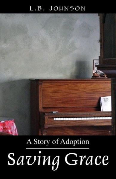 Cover for L B Johnson · Saving Grace: A Story of Adoption (Paperback Book) (2015)