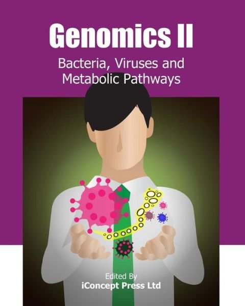 Cover for Iconcept Press · Genomics Ii: Bacteria, Viruses and Metabolic Pathways (Paperback Book) (2013)