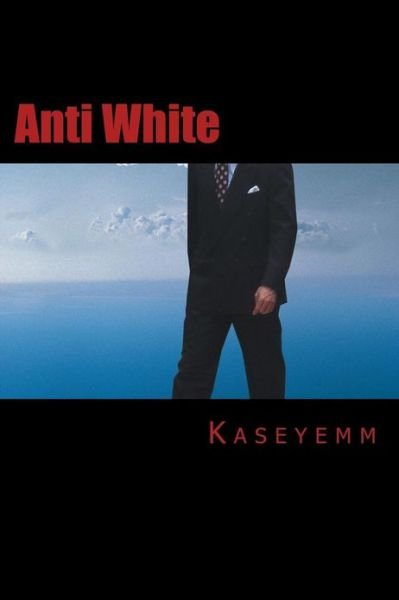 Cover for Kaseyemm · Anti White (Paperback Book) (2012)