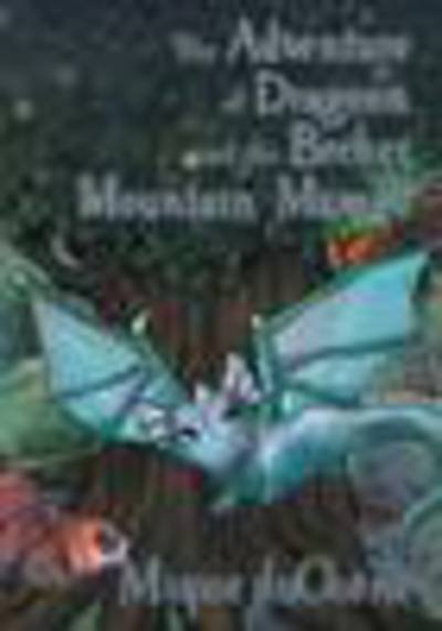 Cover for Mique Duchene · The Adventure of Dragoon and the Becker Mountain Mamas (Hardcover bog) (2013)
