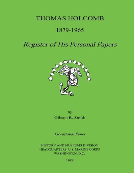 Cover for Gibson B Smith · Thomas Holcomb 1879-1965: Register of His Personal Papers (Paperback Book) (2013)