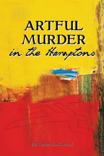 Cover for Robert Lockwood · Artful Murder in the Hamptons (Paperback Book) (2013)