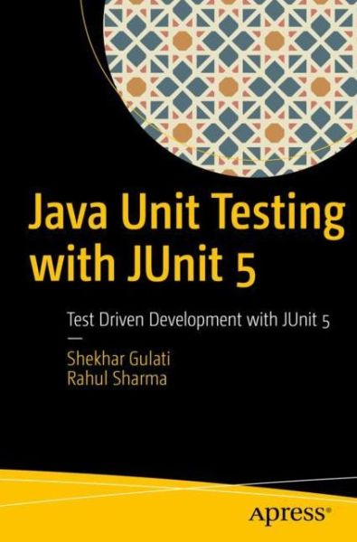 Cover for Shekhar Gulati · Java Unit Testing with JUnit 5: Test Driven Development with JUnit 5 (Paperback Book) [1st edition] (2017)