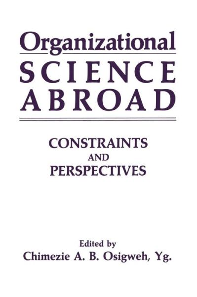 Cover for C a B Yg Osigweh · Organizational Science Abroad: Constraints and Perspectives (Paperback Bog) [Softcover reprint of the original 1st ed. 1989 edition] (2013)