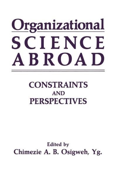 Organizational Science Abroad: Constraints and Perspectives - C a B Yg Osigweh - Böcker - Springer-Verlag New York Inc. - 9781489909145 - 22 juni 2013