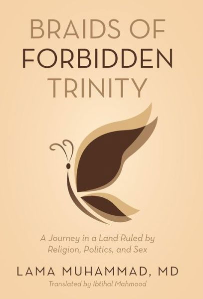 Cover for Lama Muhammad · Braids of Forbidden Trinity: a Journey in a Land Ruled by Religion, Politics, and Sex (Hardcover bog) (2014)