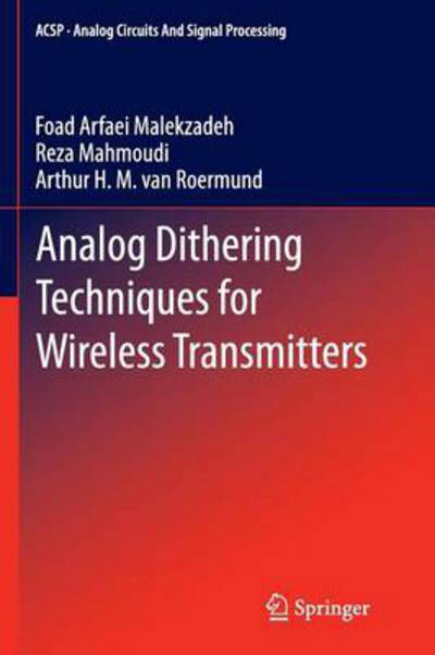 Cover for Foad Arfaei Malekzadeh · Analog Dithering Techniques for Wireless Transmitters - Analog Circuits and Signal Processing (Taschenbuch) [2013 edition] (2014)