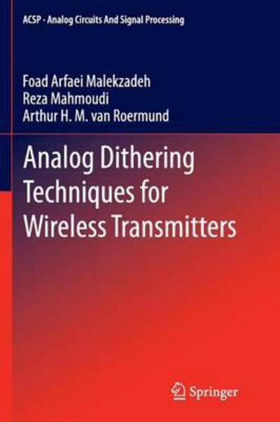 Cover for Foad Arfaei Malekzadeh · Analog Dithering Techniques for Wireless Transmitters - Analog Circuits and Signal Processing (Paperback Book) [2013 edition] (2014)